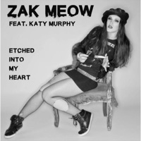 Etched Into My Heart (feat. Katy Murphy) - Single - Zak Meow