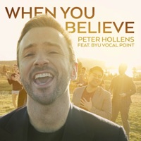 When You Believe (From "the Prince of Egypt") [feat. BYU Vocal Point] - Peter Hollens