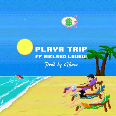 Playa Trip(feat. Zielsko & Loubvi) - Single