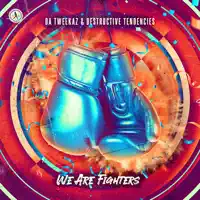 We Are Fighters — Da Tweekaz & Destructive Tendencies