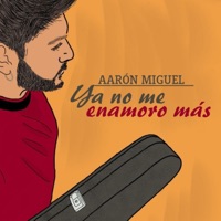 Ya no me enamoro más - Single - Aarón Miguel