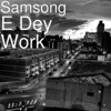 E Dey Work - Single