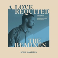 A Love Requited: The Remixes - EP - Myele Manzanza