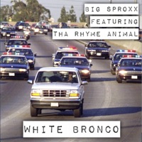 White Bronco (feat. Tha Rhyme Animal) - Single - Big Sproxx