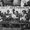 Zulu Punchline (feat. Big Zulu, Young Cannibal, MT, Sbuda P, Assessa & Neneh) - Single