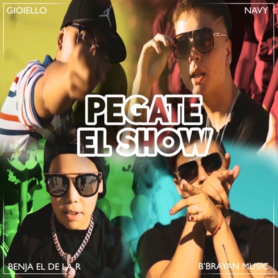 Pegate el Show (feat. Gioiello, B'brayan Music & Navy) - Single