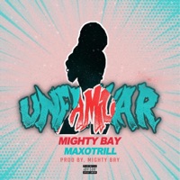 Unfamiliar (feat. MaxoTrill) - Single - Mighty Bay