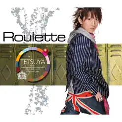 Roulette - Single - Tetsuya Roulette - Single - Tetsuya