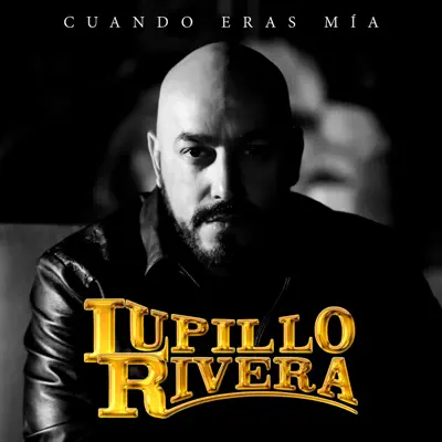 Cuando Eras Mía - Single - Lupillo Rivera
