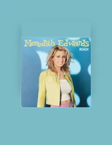 收听 Meredith Edwards、观看音乐视频、阅读小传、查看巡演日期等 ！