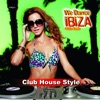 We Dance Ibiza Club House Style #Cala Comte