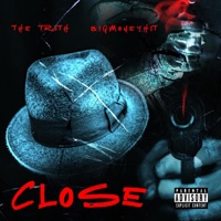 Close (feat. Bigmoneyhit) - Single - The Truth