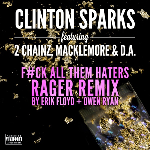 Gold Rush (feat. 2 Chainz, Macklemore & D.A.) [F#ck All Them Haters RAGER Remix By Erik Floyd + Owen Ryan] - Single - Clinton Sparks