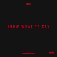 Know What to Say - Single - Chief P