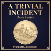 A Trivial Incident (Unabridged) - Anton Chekhov