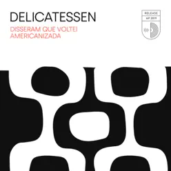 Disseram Que Voltei Americanizada - Single - Delicatessen