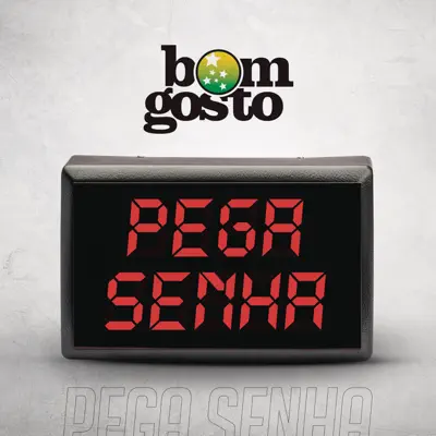Pega Senha - Single - Bom Gosto
