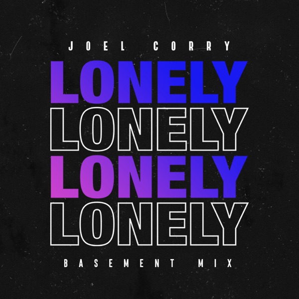 Lonely (Basement Mix) - Single - Joel Corry