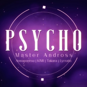 Psycho (feat. Annapantsu, Takara, Lyrratic & Kimi) - Single