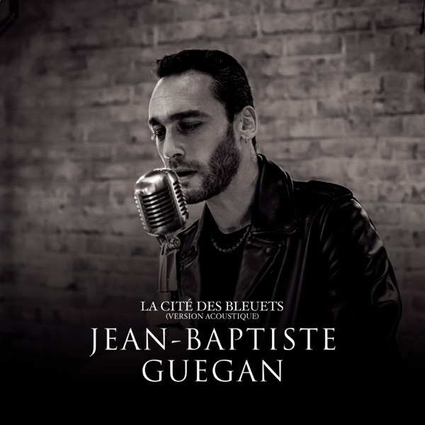 La cité des bleuets (Version acoustique) - Single - Jean-Baptiste Guegan