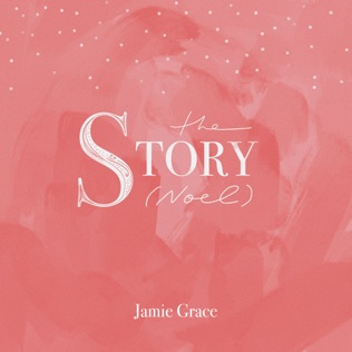 Jamie Grace The Story (Noel)