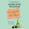 Cocktails for Three (Abridged) - Madeleine Wickham