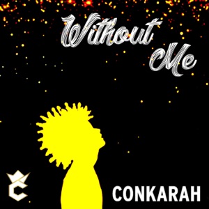 Conkarah Without Me