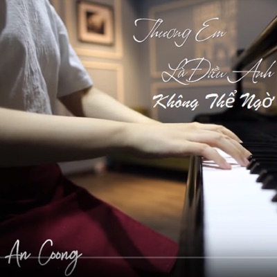 An Coong - Thương Em Là Điều Anh Không Thể Ngờ (Piano Version)