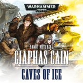 Caves of Ice: Ciaphas Cain: Warhammer 40,000, Book 2 (Unabridged)