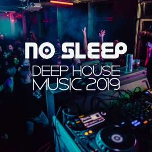 No Sleep: Deep House Music 2019, Deluxe Version