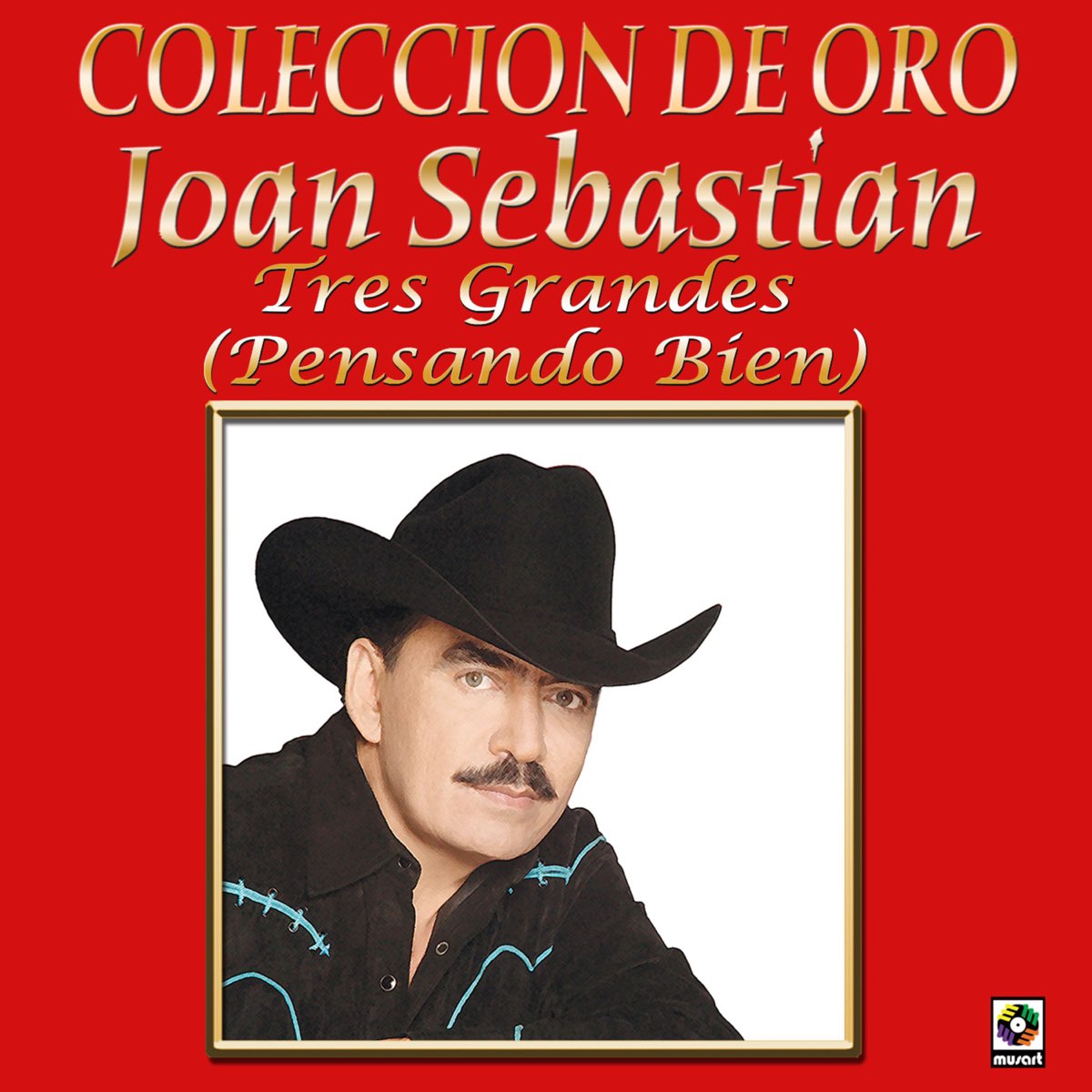 Colección de Oro: Joan Sebastián. Tres Grandes (Pensando Bien), Vol. 1 de  Joan Sebastian en Apple Music