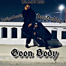 Goon Body (feat. IndigoBandz & DonDadda) BlackMob