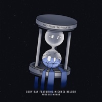 No Time to Waste (feat. Michael Nelder) - Single - Cody Ray