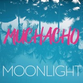 Moonlight - Muchacho