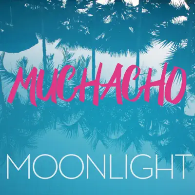 Muchacho - Single - Moonlight