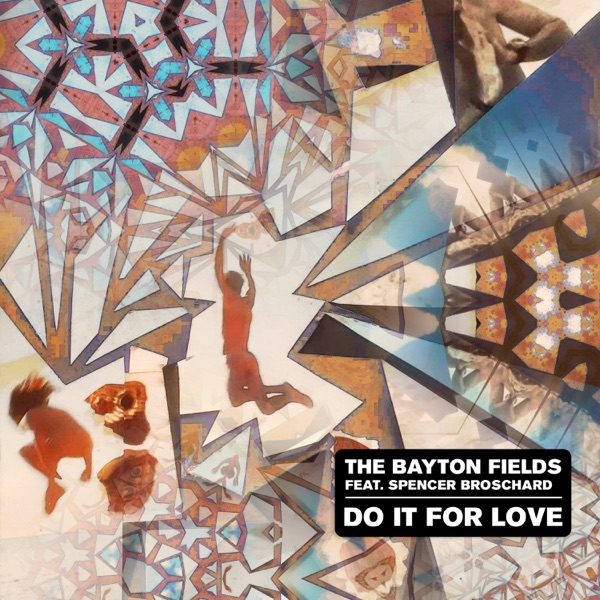 Do It for Love (feat. Spencer Broschard) - Single - The Bayton Fields