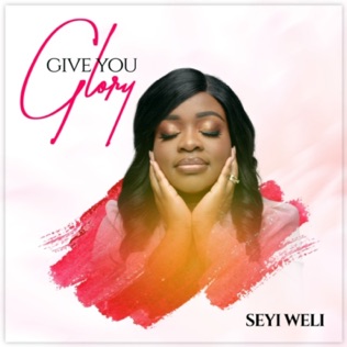 Seyi Weli Give You Glory