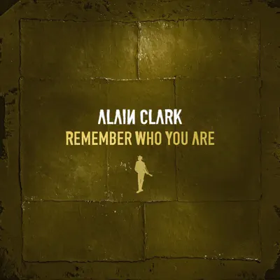 Remember Who You Are - Single - Alain Clark