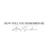 How Will You Remember Me artwork