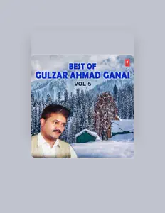 Listen to Gulzar Ahmad Ganai, watch music videos, read bio, see tour dates & more!
