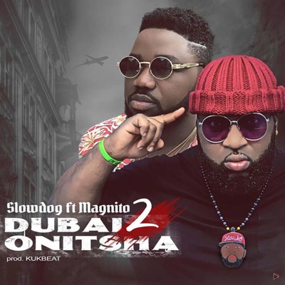 Dubai 2 Onitsha (feat. Magnito) - Single