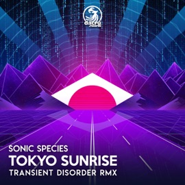 Tokyo Sunrise (Transient Disorder Remix) Sonic Species