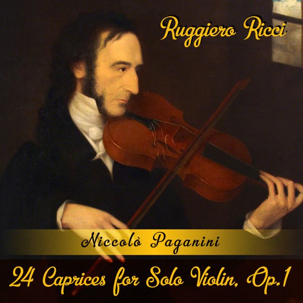 Niccolò Paganini: 24 Caprices for Solo Violin, Op.1 - ルッジェーロ・リッチのアルバム -  Apple Music