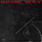 Some Way (feat. Joey Vantes, Vic Sage & Seni.) - Micah Hampton lyrics