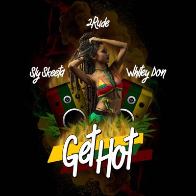 Get Hot (feat. 2rude & Whitey Don) - Single