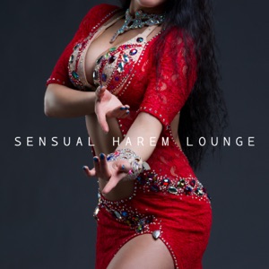 Sensual Harem Lounge: Erotic Mysterious Music, Oriental Seductive Belly Dance, Arabian Nights