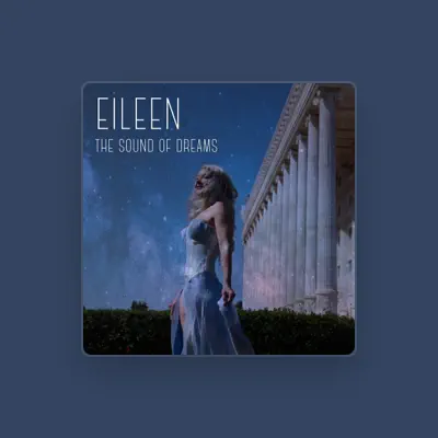收听 Eileen、观看音乐视频、阅读小传、查看巡演日期等 ！