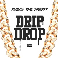 Drip Drop - Single - Fuego the Profit