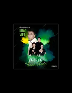Écoutez Khắc Việt, regardez des vidéoclips, lisez la biographie, consultez les dates de tournée et plus encore !