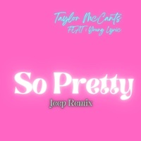 So Pretty (Jeep Remix) [feat. Young Lyric] - Single - Taylor McCants